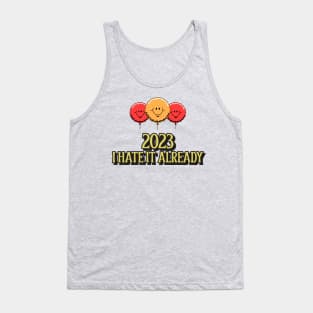 2023 I Hate it Already Tank Top